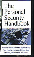 Personal Security Handbook A Laypersons Guide to Hardware Software Strategies & Tactics for Staying Safe in a Violent World