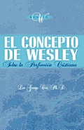 El Concepto de Wesley sobre la Perfecci?n Cristiana