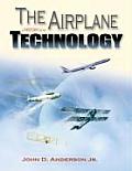 The Airplane: A History of Its Technology