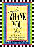 Thank You Book Hundreds of Clever Meaningful & Purposeful Ways to Say Thank You