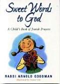 Sweet Words to God: A Child's Book of Jewish Prayers