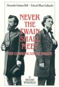 Never the Twain Shall Meet Bell Gallaudet & the Communications Debate