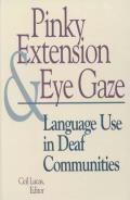 Pinky Extension and Eye Gaze: Language Use in Deaf Communities Volume 4