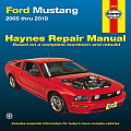 Haynes Ford Mustang Automotive Repair Manual: 2005 Through 2010