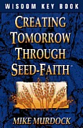 Creating Tomorrow Through Seed Faith