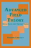 Advanced Field Theory Micro Macro & Thermal Physics