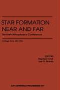 Star Formation Near & Far Seventh Astrophysics Conference College Park MD October 1996