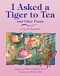 I Asked A Tiger To Tea & Other Poems