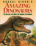 Amazing Dinosaurs The Fiercest the Tallest the Toughest the Smallest