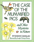 Case of the Mummified Pigs & Other Mysteries in Nature