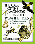 Case of the Monkeys That Fell from the Trees & Other Mysteries in Tropical Nature