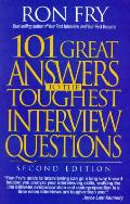 101 Great Answers To The Toughest Interv