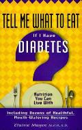 Tell Me What To Eat If I Have Diabetes 1st Edition