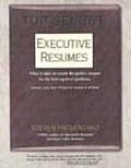 Top Secret Executive Resumes What It Takes to Create the Perfect Resume for the Best Top Level Positions