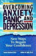 Overcoming, Anxiety, Panic, and Depression: New Ways to Regain Your Confidence