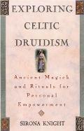 Exploring Celtic Druidism Ancient Magick