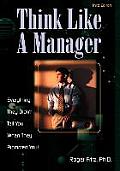 Think Like A Manager 3rd Edition Everything They