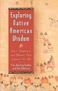 Exploring Native American Wisdom Lore Traditions & Rituals That Connect Us All