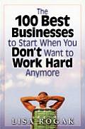 100 Best Businesses to Start When You Dont Want to Work Hard Anymore