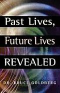 Past Lives Future Lives Revealed