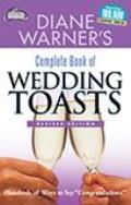 Diane Warners Complete Book of Wedding Toasts Hundreds of Ways to Say Congratulations