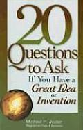 20 Questions to Ask If You Have a Great Idea or Invention
