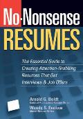 No Nonsense Resumes The Essential Guide to Creating Attention Grabbing Resumes That Get Interviews & Job Offers