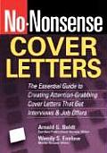 No Nonsense Cover Letters The Essential Guide to Creating Attention Grabbing Cover Letters That Get Interviews & Job Offers