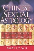Chinese Sexual Astrology Eastern Secrets to Mind Blowing Sex