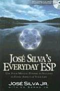 Jose Silvas Everyday ESP Use Your Mental Powers to Succeed in Every Aspect of Your Life With Audio CD