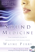 Sound Medicine The Complete Guide to Healing with the Human Voice With Audio CD