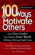 100 Ways to Motivate Others How Great Leaders Can Produce Insane Results Without Driving People Crazy