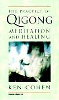Practice Of Qigong Meditation & Healing