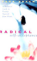 Radical Self Acceptance