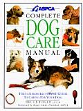 Aspca Complete Dog Care Manual