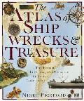 Atlas Of Shipwrecks & Treasure The History Location & Treasures of Ships Lost at Sea