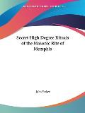 Secret High Degree Rituals of the Masonic Rite of Memphis