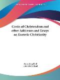 Credo of Christendom & Other Addresses & Essays on Esoteric Christianity