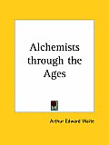 Alchemists Through The Ages