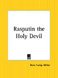 Rasputin The Holy Devil The Holy Devil