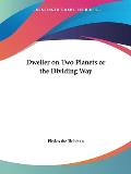 Dweller on Two Planets or the Dividing Way