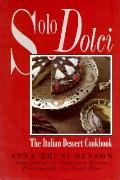 Solo Dolci The Italian Dessert Cookbook