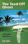 Teed Off Ghost A Hawaiian Golf Mystery