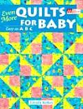 Even More Quilts For Baby Easy As Abc