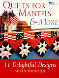 Quilts For Mantels & More