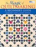 Magic Of Quiltmaking A Beginners Guide