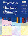 Professional Machine Quilting The Complete Guide to Running a Successful Quilting Business
