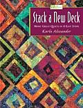 Stack a New Deck More Great Quilts in 4 Easy Steps