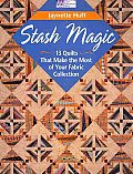 Stash Magic 13 Quilts That Make the Most of Your Fabric Collection