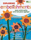 Exploring Embellishments More Artful Quilts with Fast Piece Applique
